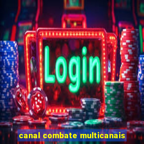 canal combate multicanais