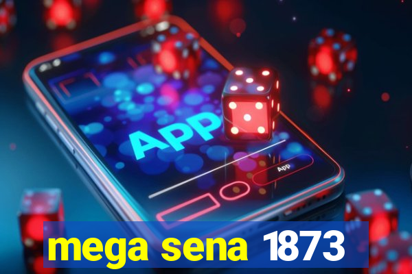 mega sena 1873