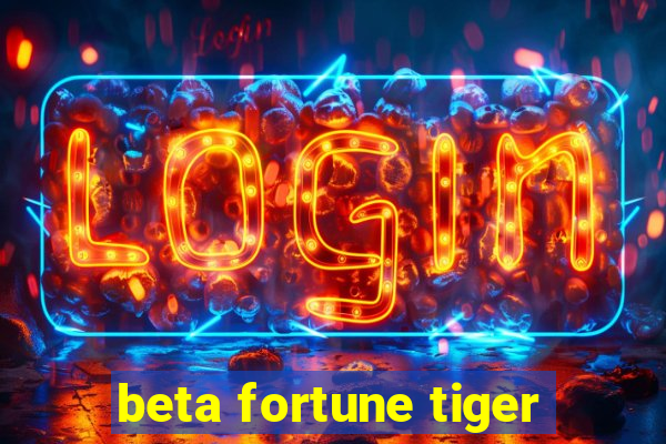 beta fortune tiger