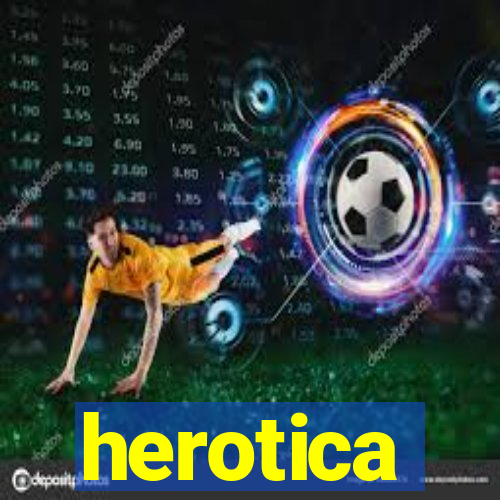 herotica