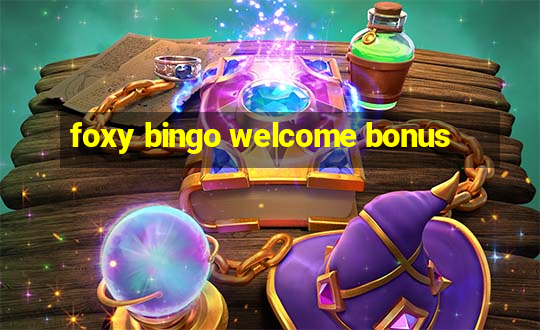 foxy bingo welcome bonus