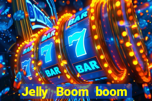 Jelly Boom boom jelly up