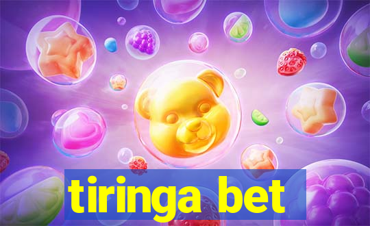 tiringa bet