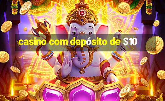 casino com depósito de $10