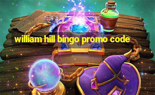 william hill bingo promo code