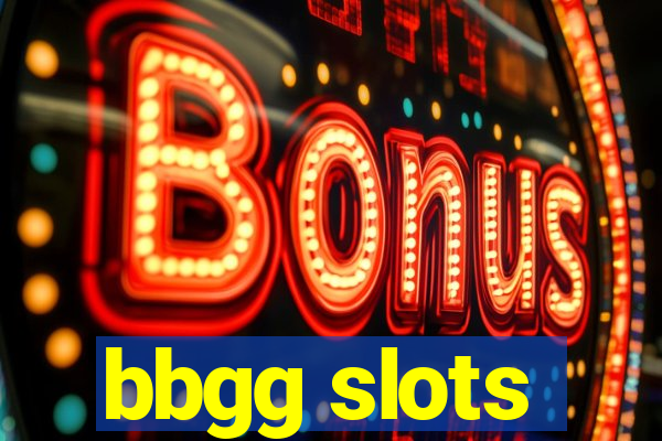 bbgg slots