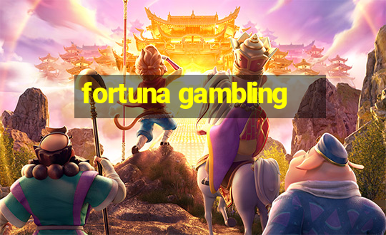 fortuna gambling