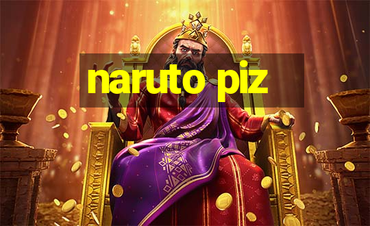 naruto piz