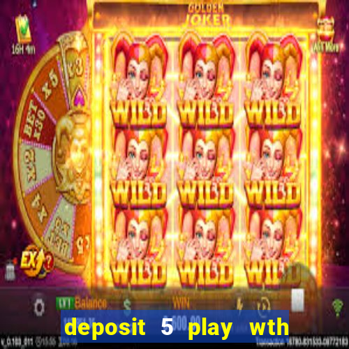 deposit 5 play wth 40 bingo