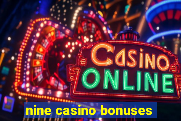 nine casino bonuses