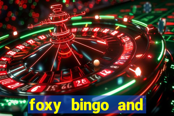 foxy bingo and online casino