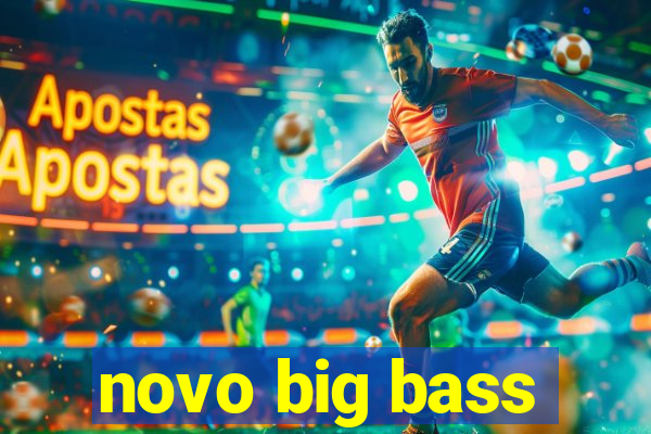 novo big bass