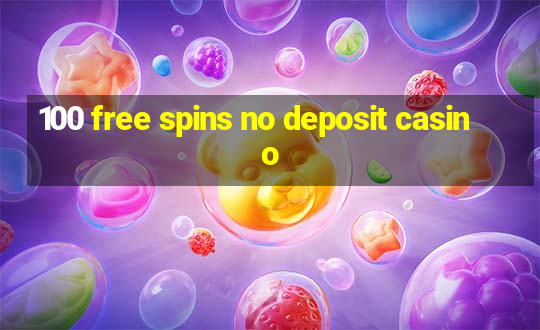 100 free spins no deposit casino