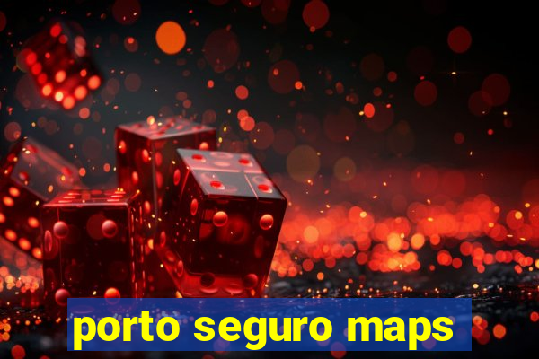 porto seguro maps