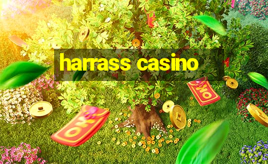 harrass casino