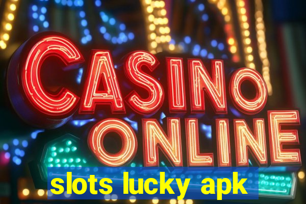 slots lucky apk