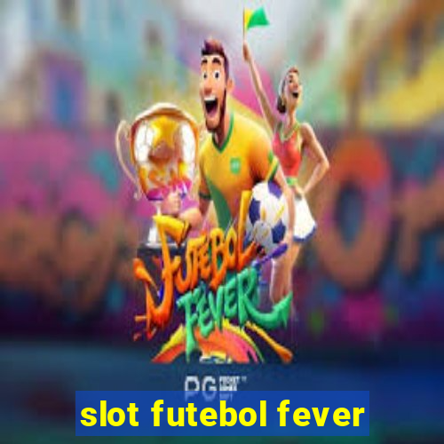 slot futebol fever