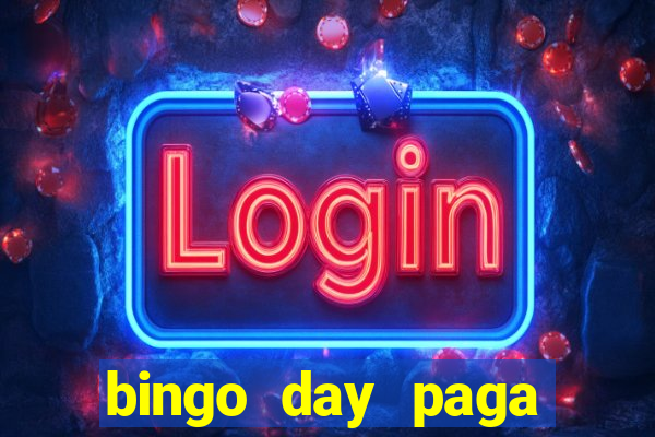 bingo day paga mesmo 2022