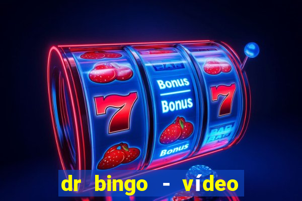 dr bingo - vídeo bingo grátis