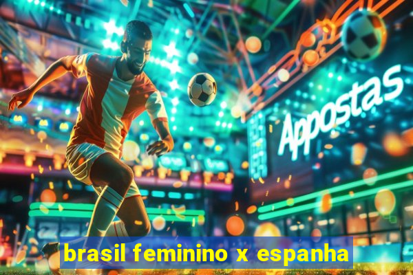 brasil feminino x espanha