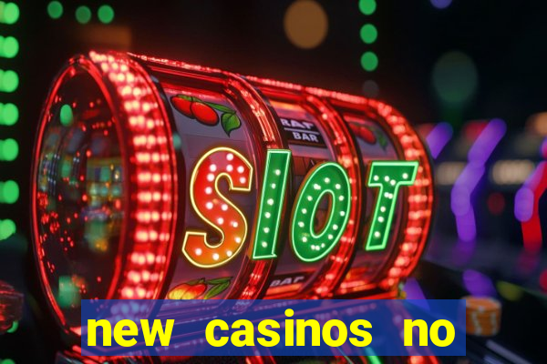 new casinos no deposit bonuses