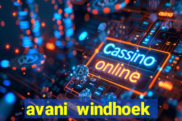 avani windhoek hotel casino namibia