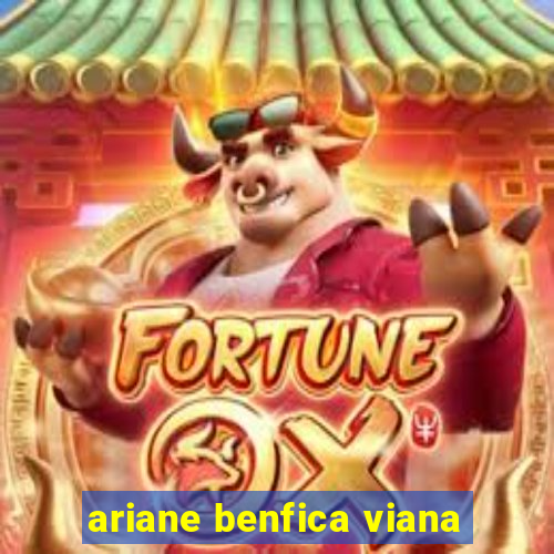 ariane benfica viana