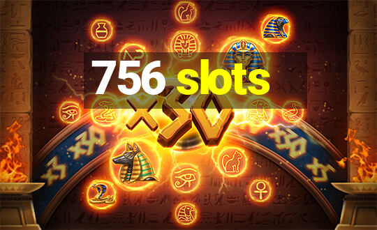 756 slots