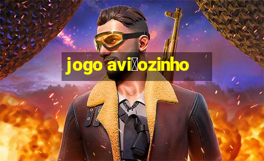 jogo avi茫ozinho