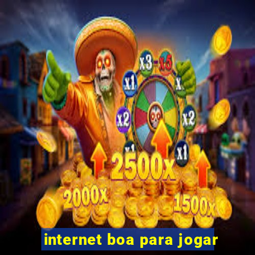 internet boa para jogar