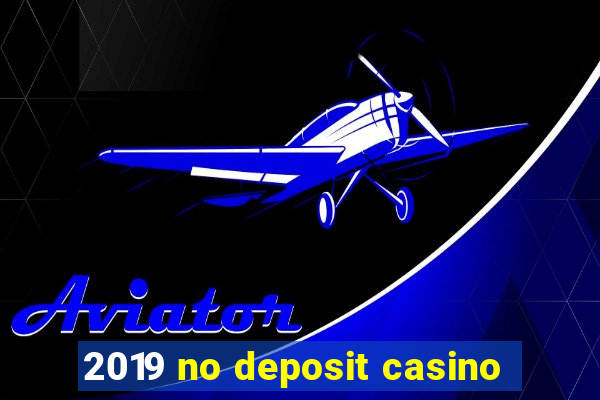 2019 no deposit casino