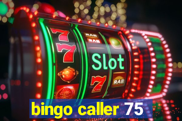 bingo caller 75