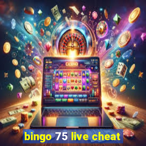 bingo 75 live cheat