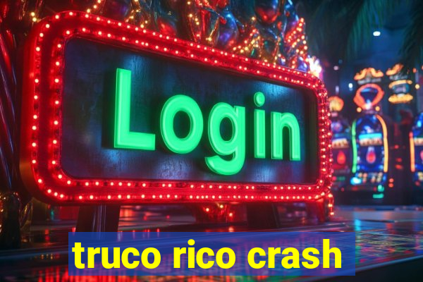 truco rico crash