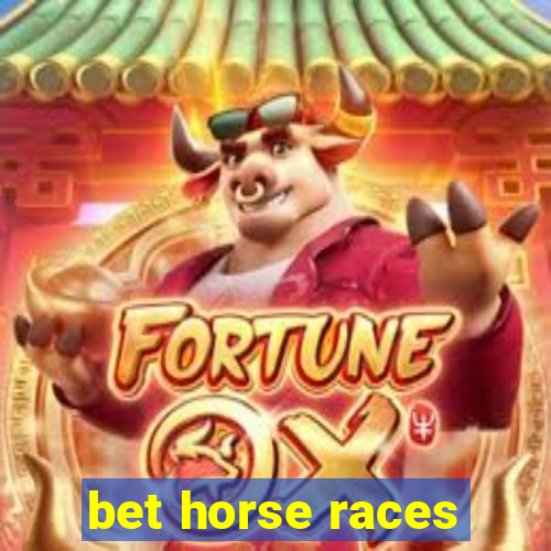 bet horse races