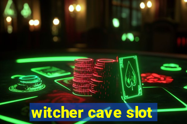 witcher cave slot