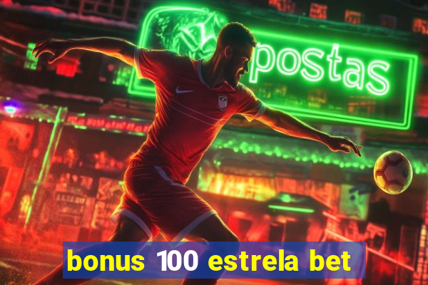 bonus 100 estrela bet