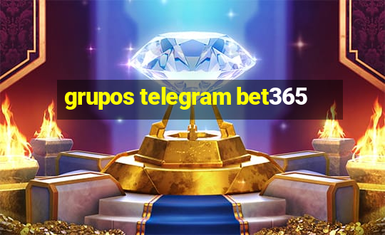 grupos telegram bet365