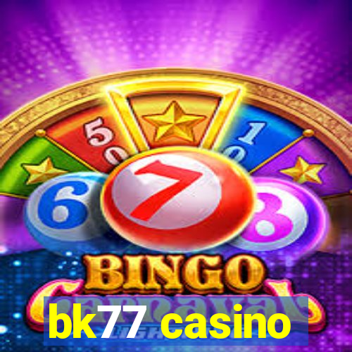 bk77 casino