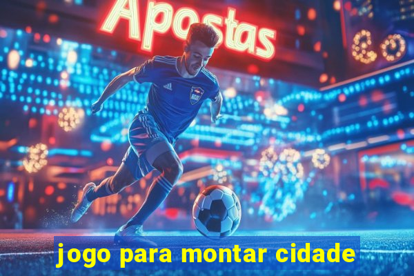 jogo para montar cidade