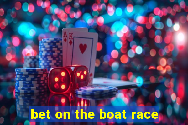 bet on the boat race