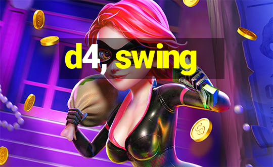 d4, swing