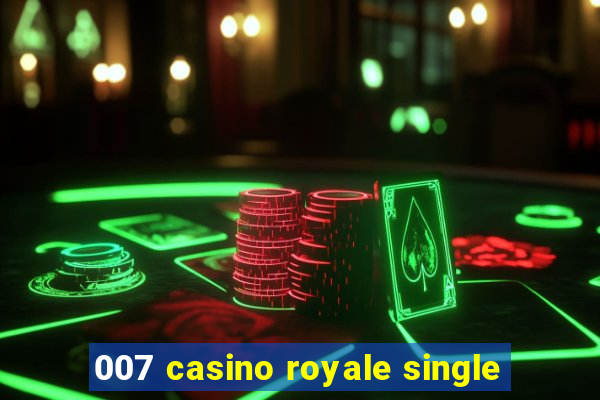 007 casino royale single