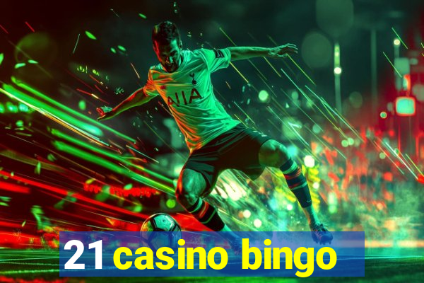 21 casino bingo