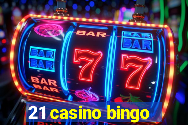 21 casino bingo