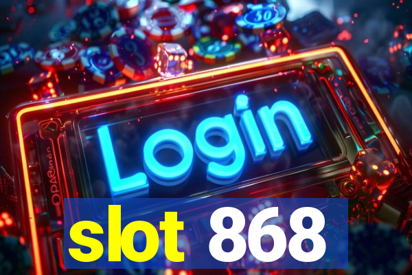 slot 868