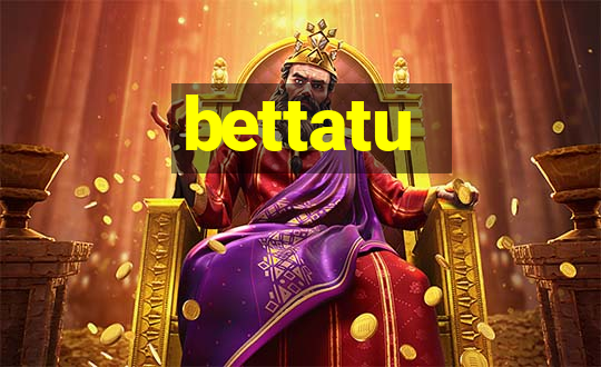 bettatu