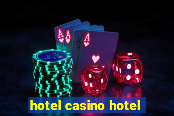 hotel casino hotel