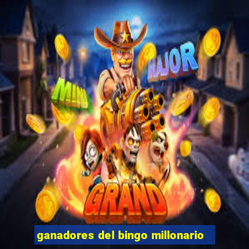 ganadores del bingo millonario