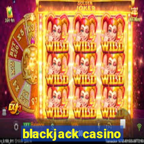 blackjack casino